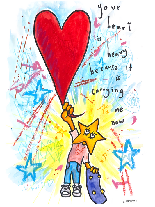“Your Heart Is Heavy” Print