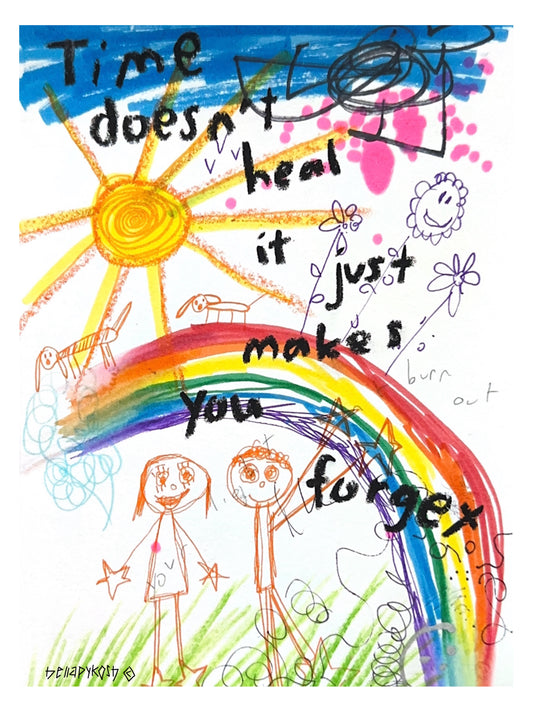 "Time Doesn't Heal" Print