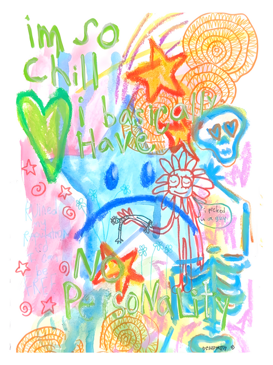"I'm So Chill I Basically Have No Personality" Print